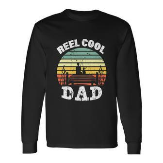 Reel Cool Dad Fisherman Daddy Fathers Day Long Sleeve T-Shirt - Monsterry