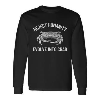 Reject Humanity Evolve Into Crab Long Sleeve T-Shirt - Monsterry CA