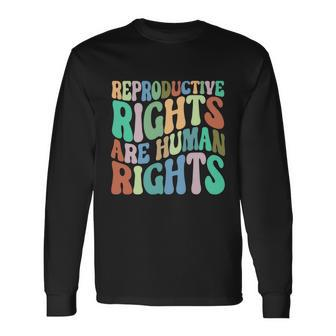Reproductive Rights Are Human Rights Feminist Pro Choice Long Sleeve T-Shirt - Monsterry CA