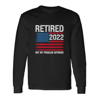 Retired 2022 I Worked My Whole Life For This Retirementay Long Sleeve T-Shirt - Thegiftio UK