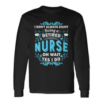 Retired Nurse Tshirt Long Sleeve T-Shirt - Monsterry UK