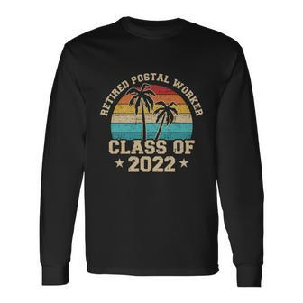 Retired Postal Worker Class Of 2022 Retirement Long Sleeve T-Shirt - Monsterry