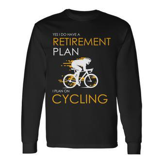 Retirement Plan On Cycling V2 Long Sleeve T-Shirt - Monsterry AU