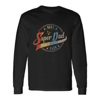 Retro Best Dad Super Dad Ever Father Daddy Fathers Day Long Sleeve T-Shirt - Thegiftio UK