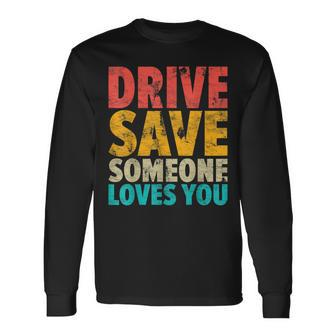 Retro Drive Safe Someone Loves You Positive Quote Vintage Long Sleeve T-Shirt - Thegiftio UK