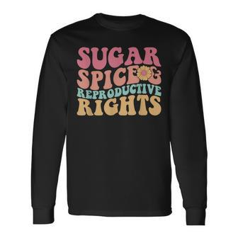 Retro Pro Choice Feminist Sugar Spice & Reproductive Rights Long Sleeve T-Shirt - Seseable