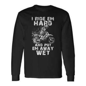 Ride Em Hard Put Em Away Wet Long Sleeve T-Shirt - Seseable