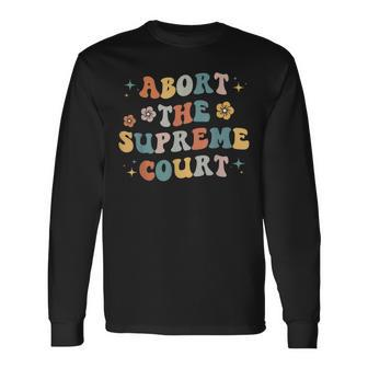 Rights Abort The Supreme Court Feminist Protest Long Sleeve T-Shirt - Seseable