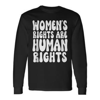 Rights Are Human Rights Pro Choice Long Sleeve T-Shirt - Seseable