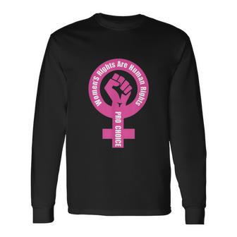 Rights Are Human Rights Pro Choice Long Sleeve T-Shirt - Monsterry