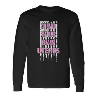 Rights Mind Your Own Uterus Pro Choice Feminist Long Sleeve T-Shirt - Monsterry UK