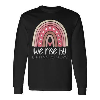 We Rise By Lifting Others Rainbow Teacher Foster Montessori Long Sleeve T-Shirt