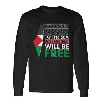 From The River To The Sea Palestine Will Be Free Tshirt Long Sleeve T-Shirt - Monsterry