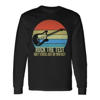 Rock The Test Dont Stress Test Day Testing Day Teacher Long Sleeve T-Shirt - Seseable