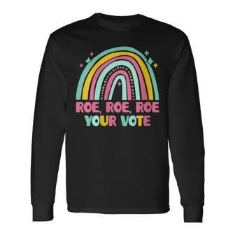 Roe Your Vote Rainbow Retro Pro Choice Rights Long Sleeve T-Shirt - Seseable