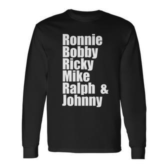 Ronnie Bobby Ricky Mike Ralph And Johnny V2 Long Sleeve T-Shirt - Monsterry