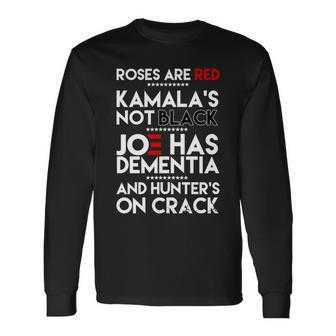 Roses Are Red Kamalas Not Black Joe Has Dementia And Hunters On Crack Tshirt Long Sleeve T-Shirt - Monsterry AU