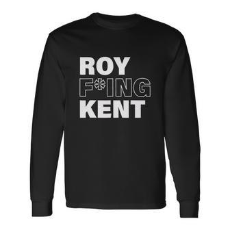 Roy Freaking Kent Tshirt Long Sleeve T-Shirt - Monsterry DE
