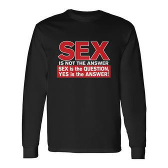 Rude Sex Is Not The Answer Long Sleeve T-Shirt - Monsterry