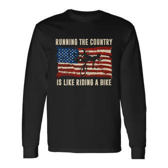 Running The Country Is Like Riding A Bike Long Sleeve T-Shirt - Monsterry UK