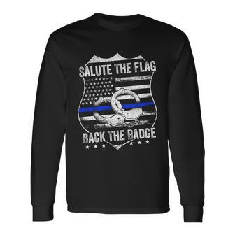 Salute The Flag Back The Badge Policemen Police Themed Long Sleeve T-Shirt - Monsterry AU