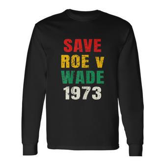 Save Roe V Wade Pro Choice Feminist Long Sleeve T-Shirt - Monsterry