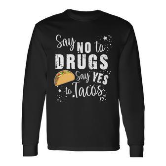 Say No To Drugs Say Yes To Tacos Long Sleeve T-Shirt - Monsterry CA
