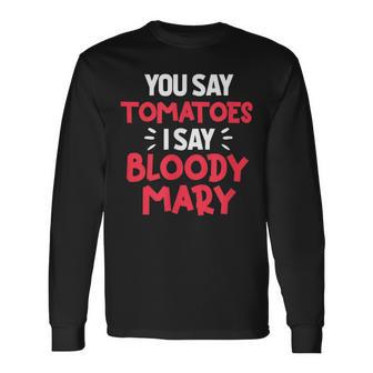 You Say Tomatoes Tomato Breakfast Brunch Food Pun V2 Long Sleeve T-Shirt - Seseable