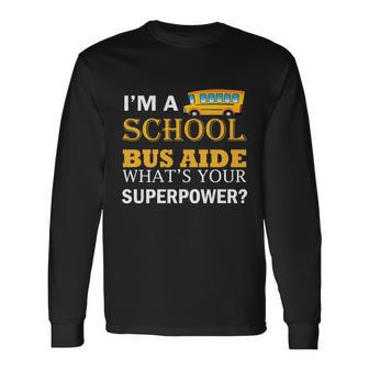Im A School Bus Aide Whats Your Superpower School Bus Driver Graphics Long Sleeve T-Shirt - Monsterry