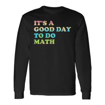 Back To School Its A Good Day To Do Math Teachers Day Long Sleeve T-Shirt - Thegiftio UK