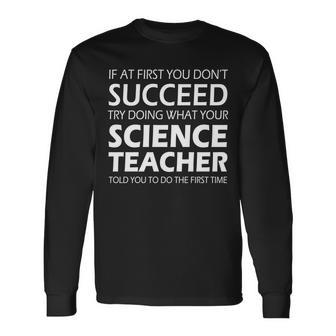 Do What Your Science Teacher Told You Tshirt Long Sleeve T-Shirt - Monsterry AU