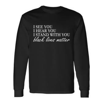 I See Hear Stand With You Black Lives Matter Tshirt Long Sleeve T-Shirt - Monsterry DE