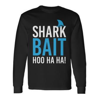 Shark Bait Ho Ha Ha Tshirt Long Sleeve T-Shirt - Monsterry
