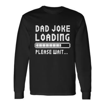 Shirt That Says Dad Joke Loading Long Sleeve T-Shirt - Monsterry AU