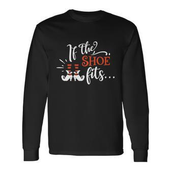 If The Shoe Fits Halloween Quote Long Sleeve T-Shirt - Monsterry