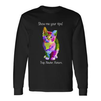 Show Me Your Tips Rainbow Kitty Trap Neuter Return Tnr Long Sleeve T-Shirt - Monsterry CA