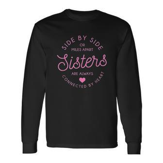 Side By Side Or Miles Apart Sisters Heart Men Women Long Sleeve T-Shirt T-shirt Graphic Print - Thegiftio UK