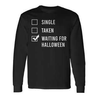 Single Taken Waiting For Halloween Spend All Year Long Sleeve T-Shirt - Seseable