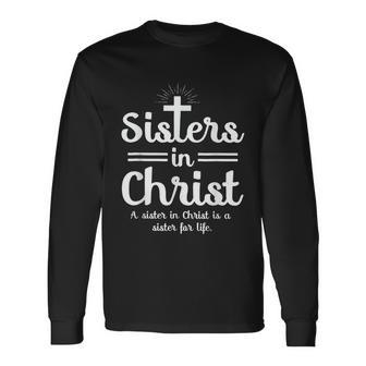 Sisters In Christ Is A Sister For Life Long Sleeve T-Shirt - Thegiftio UK