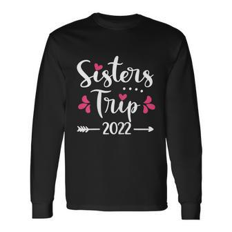 Sisters Trip 2022 Vacation Travel Sisters Weekend Long Sleeve T-Shirt - Thegiftio UK