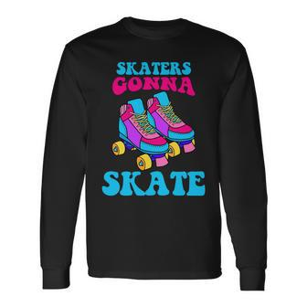 Skaters Gonna Skate V2 Long Sleeve T-Shirt - Monsterry CA