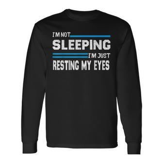 Sleeping Im Not Sleeping Im Just Resting My Eyes Men Women Long Sleeve T-Shirt T-shirt Graphic Print - Thegiftio UK