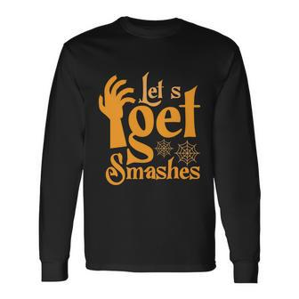 Lets Get Smashes Halloween Quote Long Sleeve T-Shirt - Monsterry DE