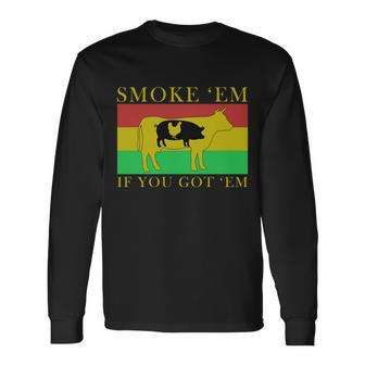 Smoke Em If You Got Em Tshirt Long Sleeve T-Shirt - Monsterry DE