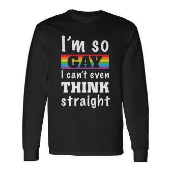 Im So Gay I Cant Lgbt Pride Month Long Sleeve T-Shirt - Monsterry UK