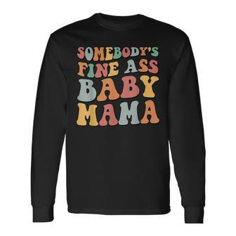 Somebodys Fine Ass Baby Mama Long Sleeve T-Shirt - Seseable