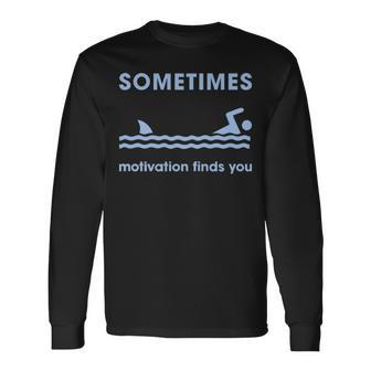 Sometimes Motivation Finds You V2 Long Sleeve T-Shirt - Seseable