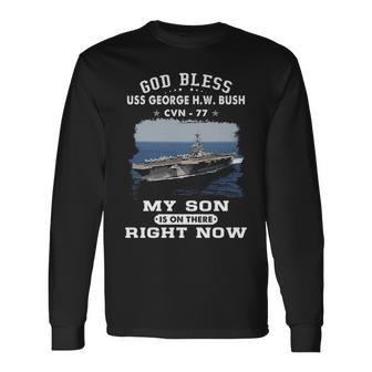 My Son Is On Uss Uss George H W Bush Cvn Long Sleeve T-Shirt - Monsterry UK