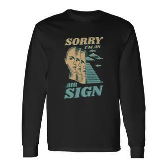 Sorry Im An Air Sign Long Sleeve T-Shirt - Monsterry DE