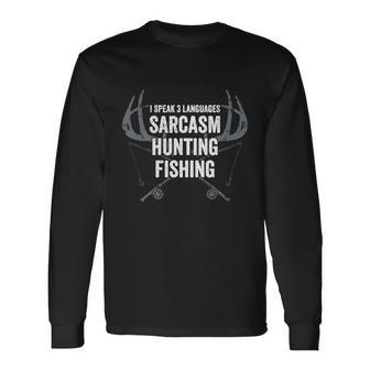 I Speak 3 Languages Sarcasm Hunting Fishing Joke Long Sleeve T-Shirt - Thegiftio UK